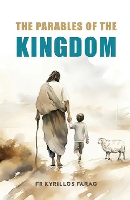 The Parables of the Kingdom by Kyrillos Farag