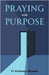 Praying With Purpose by Messeh, Anthony