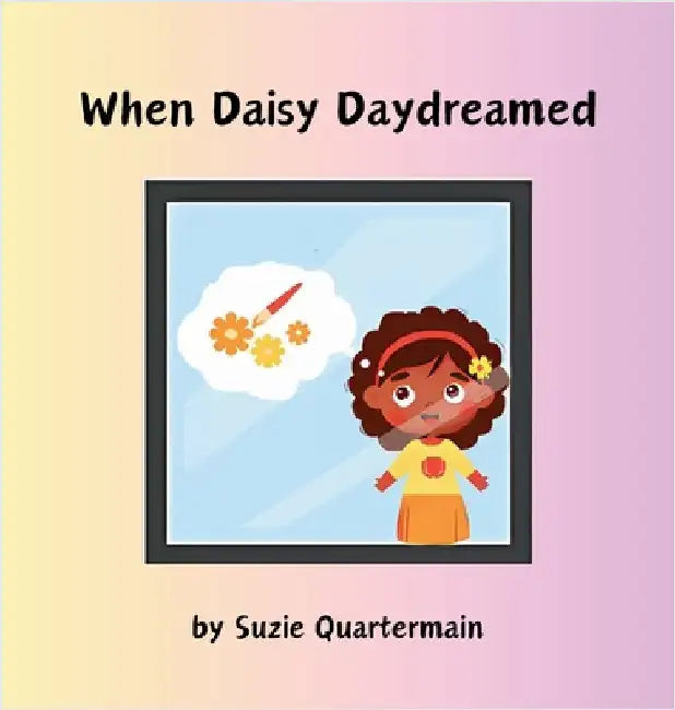 When Daisy Daydreamed by Quartermain, Suzie
