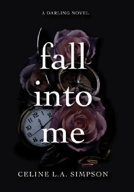 Fall Into Me by Celine L. a. Simpson