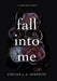 Fall Into Me by Celine L. a. Simpson
