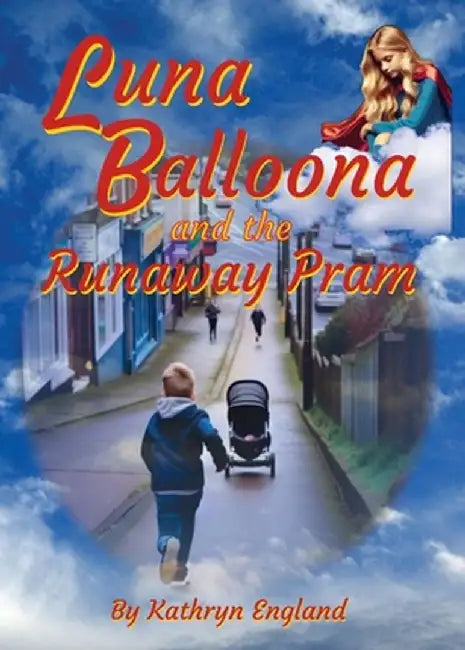 Luna Balloona and the Runaway Pram by Kathryn England