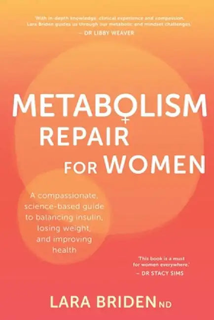 Metabolism Repair for Women: A Compassionate, Science-Based Guide to Balancing Insulin, Losing Weight, and Improving Health by Lara Briden