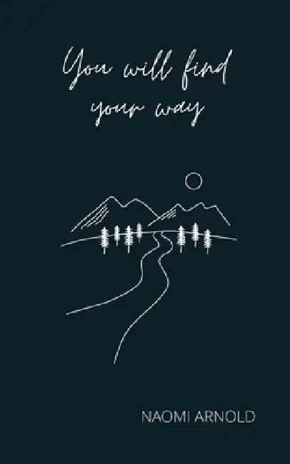 You Will Find Your Way by Naomi Arnold, Nicola Newman
