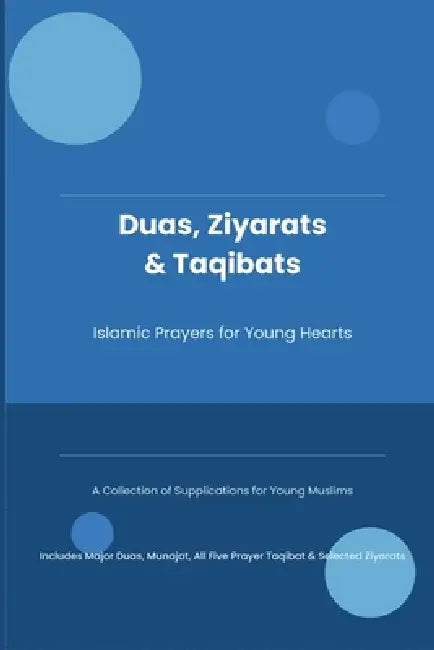 Duas, Ziyarats & Taqibats - Islamic Prayers for Young Hearts by Ts Publications