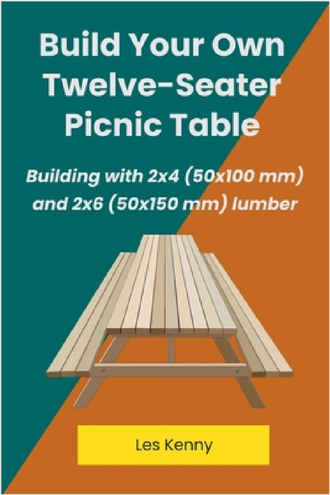 Build Your Own Twelve-Seater Picnic Table by Les Kenny