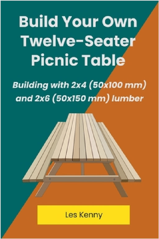 Build Your Own Twelve-Seater Picnic Table by Les Kenny