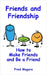 Friends and Friendship: How to Make Friends and Be a Friend by Mogura, Fred