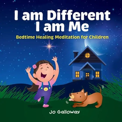 I am Different, I am Me.: Bedtime Healing Meditation for Children by Jo Galloway