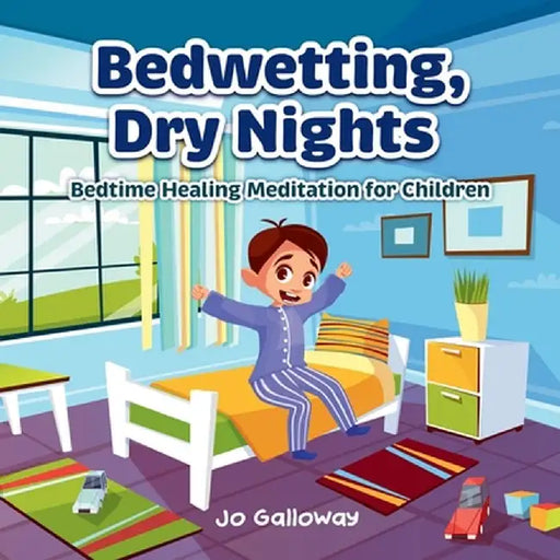 Bedwetting, Dry Nights: Bedtime Healing Meditation for Children by Jo Galloway