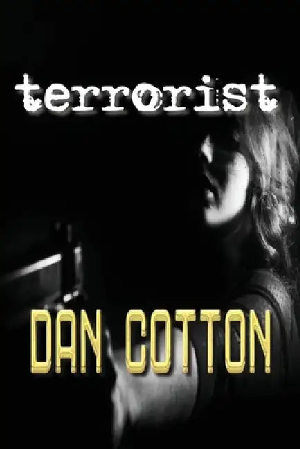 Terrorist by Dan Cotton