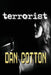 Terrorist by Dan Cotton