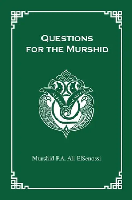 Questions for the Murshid by Murshid F. a. Ali Elsenossi