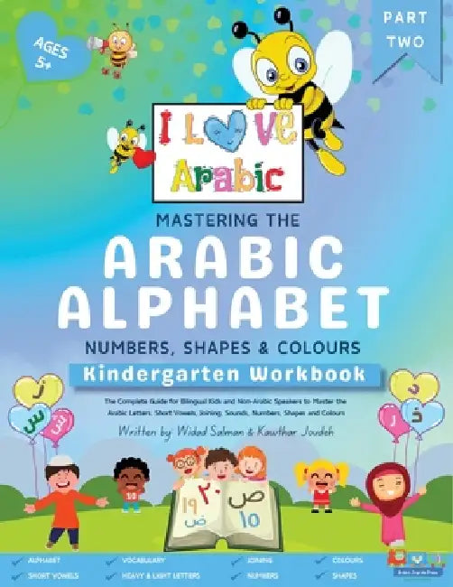 Mastering the Arabic Alphabet, Numbers, Shapes and Colours: Kindergarten Workbook - Part Two (The Complete Guide for Bilingual Kids and Non-Arabic Spe by Widad Salman, Kawthar Joudeh, Joudeh