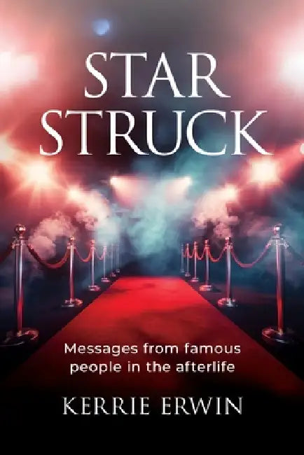 Star Struck: Messages from famous people in the afterlife by Kerrie Erwin