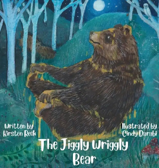 The Jiggly Wriggly Bear by Kirsten Reck, Cindy Darabi