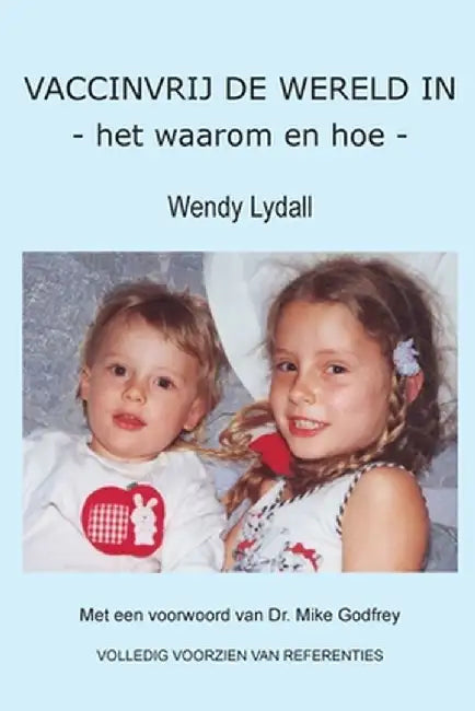 VACCINVRIJ DE WERELD IN - het waarom en hoe - by Wendy Lydall