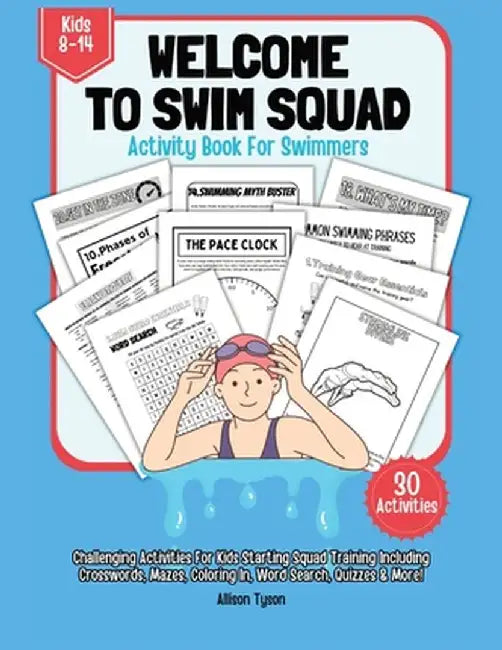 Welcome To Squad Activity Book For Swimmers And Coaches: Swimming Puzzle, Quizz, Coloring In, Crosswords, Wordsearch For Kids Ages 8 to 14 Years by Allison Tyson