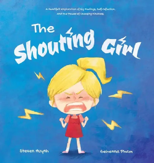 The Shouting Girl: A Heartfelt Exploration of Big Feelings, Self-Reflection, and the Power of Choosing Kindness by Steven Huynh, Gehenna Pham