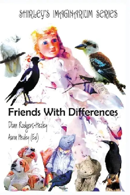 Shirley's Imaginarium Series: Friends With Differences (Book 5) by Diann Rodgers-Healey, Aaron Christopher Healey