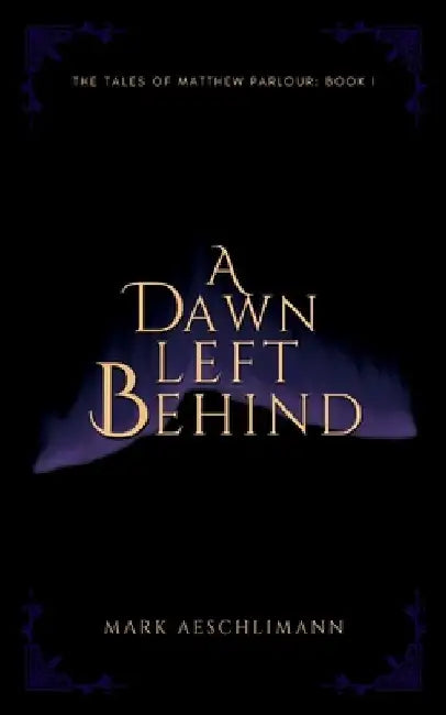 A Dawn Left Behind by Mark Aeschlimann