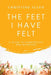 The Feet I Have Felt: A Guide to Homeopathy And Nutrition by Christine Allen