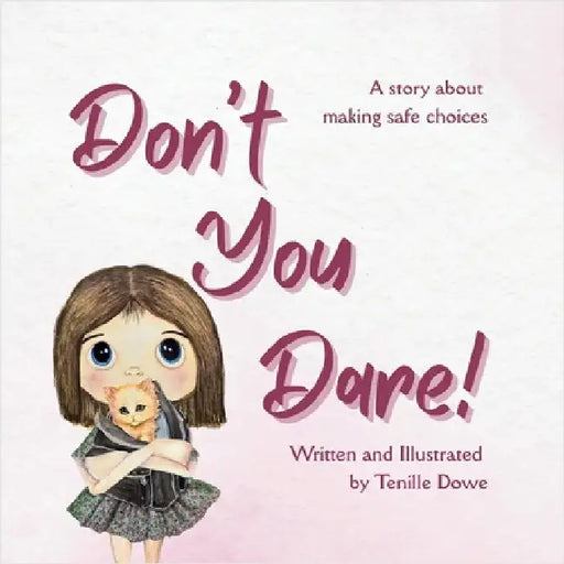 Don't You Dare - A story about making safe choices by Dowe, Tenille