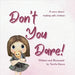 Don't You Dare - A story about making safe choices by Dowe, Tenille