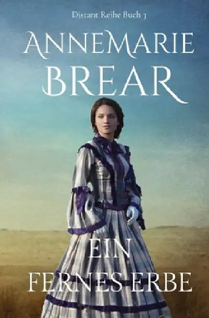 Ein fernes Erbe by Brear, Annemarie