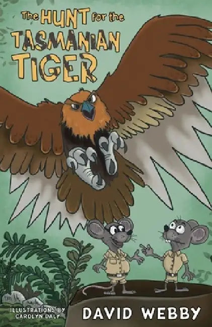 The Hunt for the Tasmanian Tiger by David Webby