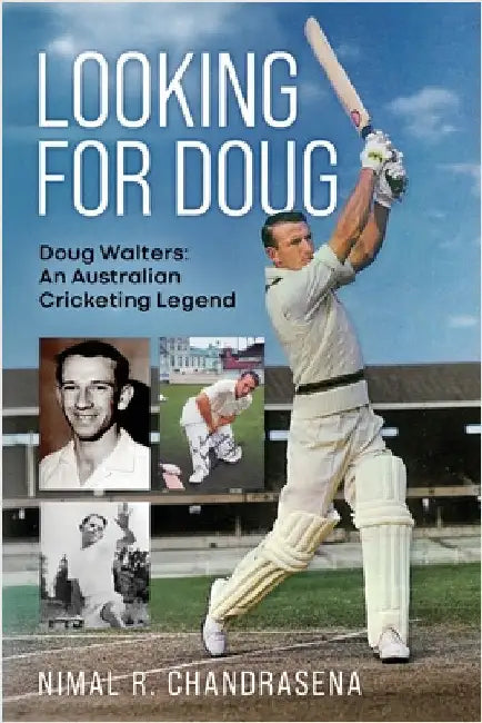 Looking For Doug - Doug Walters: An Australian Cricketing Legend by Chandrasena, Nimal R.