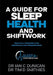A Guide for Sleep Health and Shiftwork: Practical Strategies for Individuals and Organsiations by Tim David Smithies