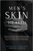 Men's Skin Health: Skin Solutions to Overcome Dry Skin by Gregory Landsman