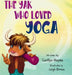 The Yak Who Loved Yoga by Caitlyn Hayes, Leigh Brown