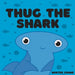 Thug The Shark by Winter Crane
