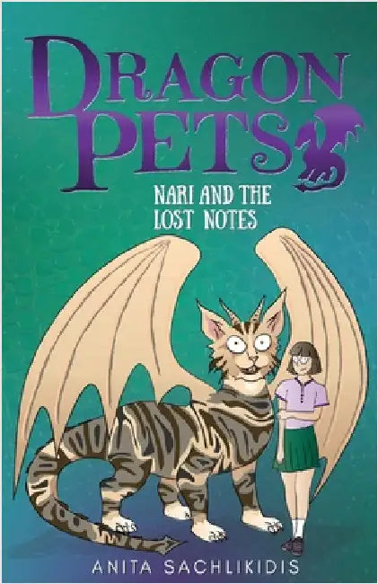 Nari and the Lost Notes (Dragon Pets #4): Magical Fantasy Adventure Series for Children Aged 6 - 10 by Sachlikidis, Anita