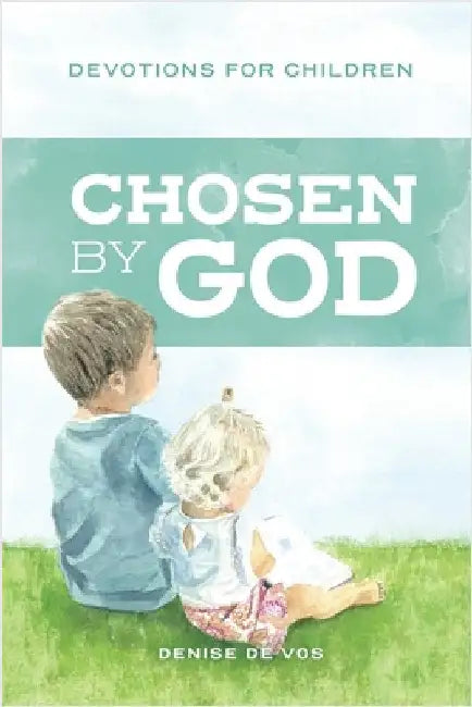 Chosen by God: Devotions for Children by De Vos, Denise