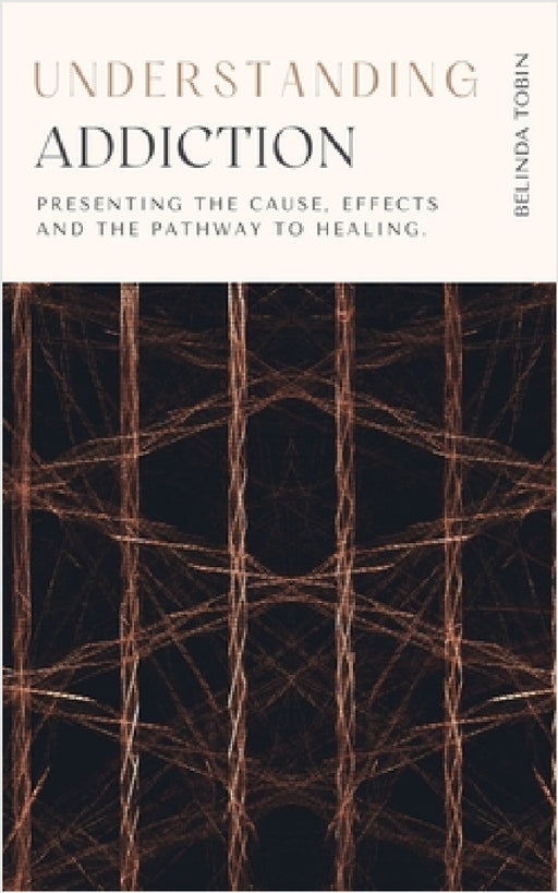 Understanding Addiction by Belinda Tobin