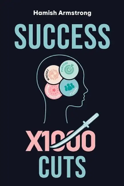 Success By 1000 Cuts by Hamish Armstrong