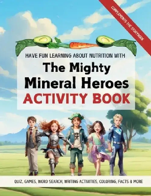 Mighty Mineral Heroes Health and Nutrition Activity Book by Chrissy Harada