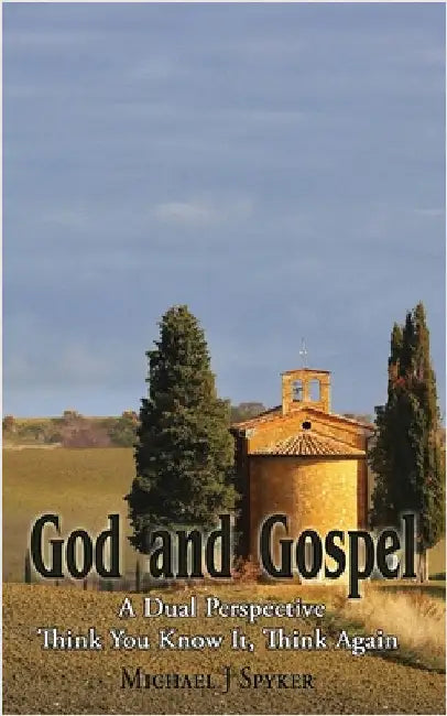 God and Gospel by Spyker, Michael J.