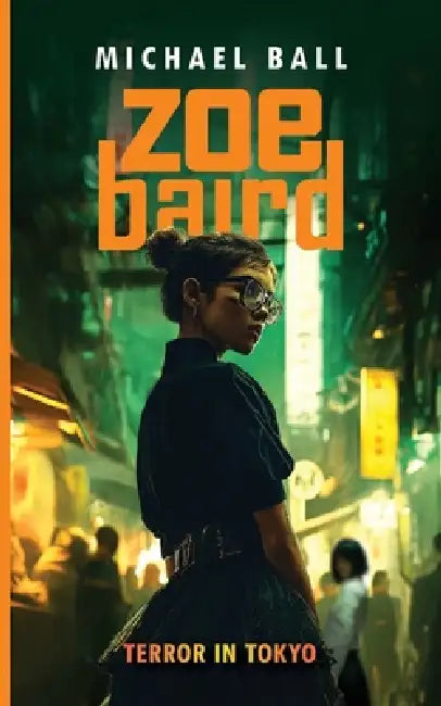 Zoe Baird: Terror in Tokyo by Michael Ball