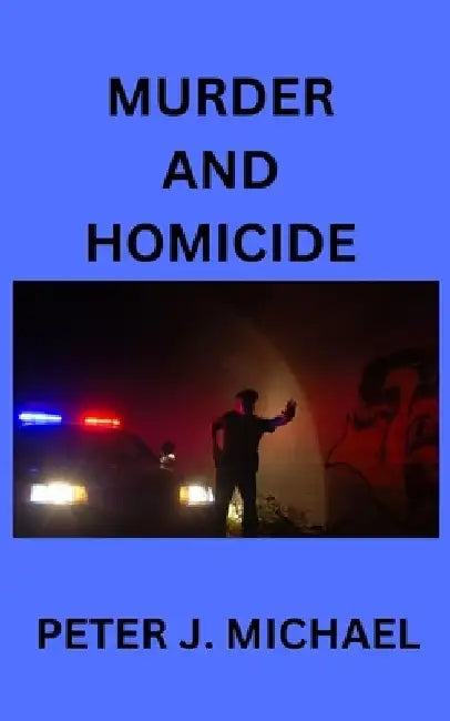 Murder and Homicide by Peter J. Michael