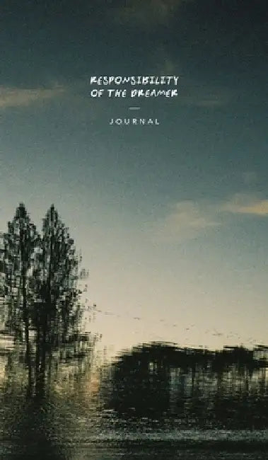 Responsibility of the Dreamer - Journal by Alberts, Ziggy