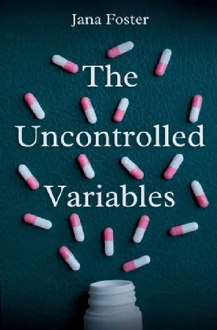 The Uncontrolled Variables by Jana Foster