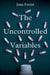 The Uncontrolled Variables by Jana Foster