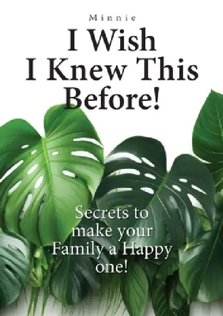 I wish I knew this before! (Grayscale): Secrets to make your Family a Happy One! by Minnie