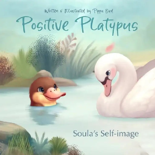 Positive Platypus: Soula's Self-image by Pippa Bird