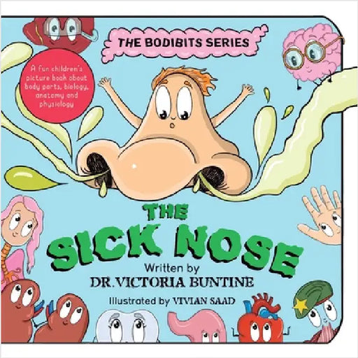 The Sick Nose: A fun children's picture book about body parts, biology, anatomy and physiology by Buntine, Victoria