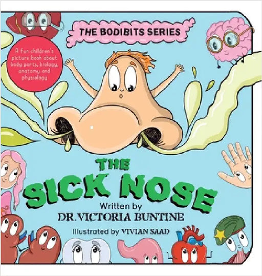 The Sick Nose: A fun children's picture book about body parts, biology, anatomy and physiology by Buntine, Victoria